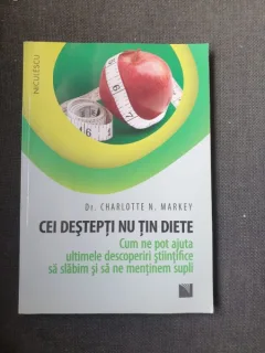 Dr. Charlotte N. Markey - Cei destepti nu tin diete