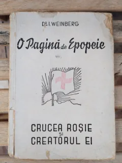 Dr. I. Weinberg - O Pagina de Epopeie: Crucea Rosie si Creatorul Ei
