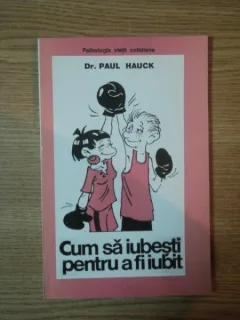 Dr. Paul Hauck, Cum sa iubesti pentru a fi iubit