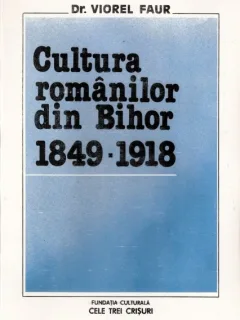 DR. V. FAUR - CULTURA ROMANILOR DIN BIHOR 1849 - 1918