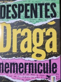 Draga nemernicule - Virginie Despentes