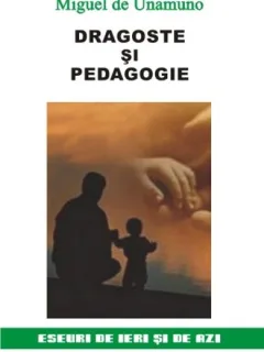 DRAGOSTE SI PEDAGOGIE - MIGUEL DE UNAMUNO