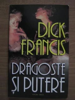 DRAGOSTE SI PUTERE - DICK FRANCIS