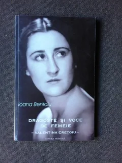 DRAGOSTE SI VOCE DE FEMEIE, VALENTINA CRETOIU - IOANA BENTOLU  (CU DEDICATIA AUTOAREI)