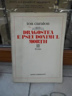 DRAGOSTEA E PSEUDONIMUL MORTII , ION CARAION