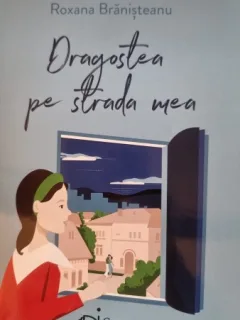 Dragostea pe strada mea - Roxana Branisteanu