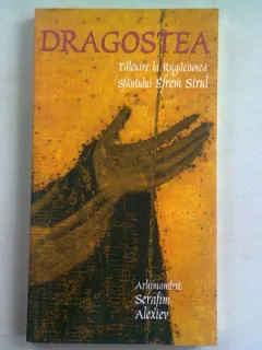 DRAGOSTEA. TALCUIRE LA RUGACIUNEA SFANTULUI EFREM SIRUL - ARHIMANDRIT SERAFIM ALEXIEV