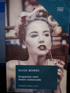 Dragostea unei Femei Cumsecade - Alice Munro