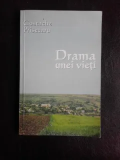 Drama unei vieti - Costache Prisecaru