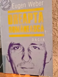 Dreapta romaneasca - Eugen Weber