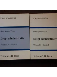 Drept administrativ , Dana Apostol Tofan (Doua volume)