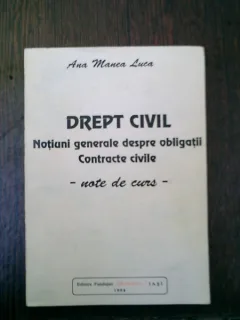 Drept civil Notiuni generale despre obligatii Contracte civile - Ana Manea Luca