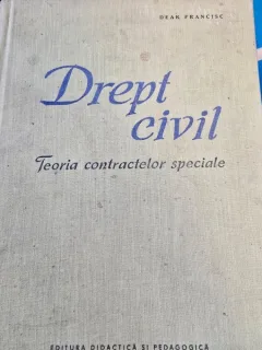 Drept Civil. Teoria contractelor speciale - Deak Francisc