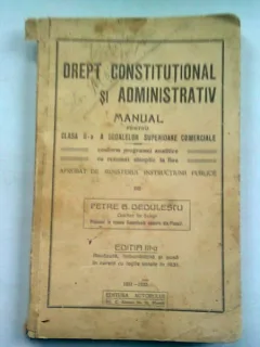DREPT CONSTITUTIONAL SI ASMINISTRATIV. CLASA II-A A SCOALELOR SUPERIOARE COMERCIALE - PETRE DEDULESCU