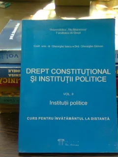 Drept constitutional si institutii politice - Gheorghe Iancu   vol. II Institutii politice