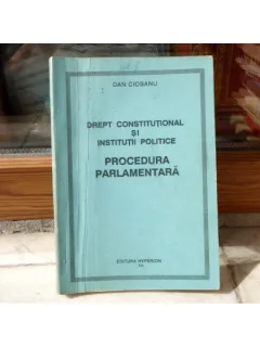 Drept Constitutional si Institutii Politice, Partea a IIa, 1991 , Dan Ciobanu