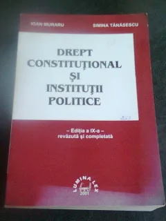 DREPT CONSTITUTIONAL SI INSTITUTII PUBLICE - IOAN MURARU