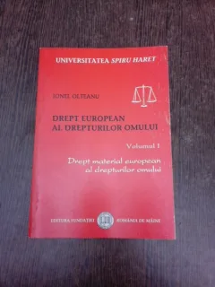 Drept european al drepturilor omului - Ionel Olteanu  vol.I