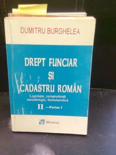 DREPT FUNCIAR SI CADASTRU ROMAN - DUMITRU BURGHELEA  vol.II partea I