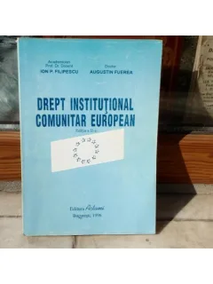 Drept Institutional Comunitar European , Prof. Dr. Docent Ion P. Filipescu , 1996