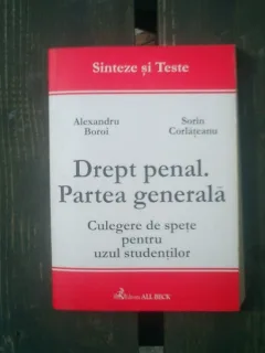 Drept penal. Partea generala Culegere de speta pentru uzul studentilor - Alexandru Boroi, Sorin Corlateanu