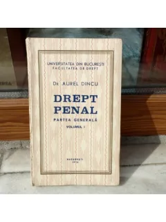 Drept Penal, Partea Generala, vol I, Dr. Aurel Dincu , 1975
