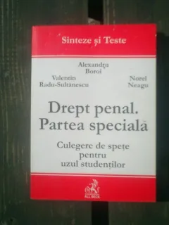 Drept penal Partea speciala Culegere de speta pentru uzul studentilor - Alexandru Boroi, Valentin Radu-Sultanescu, Norel Neagu
