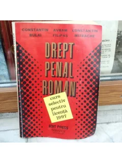 Drept Penal Roman , Constantin Bulai , 1997