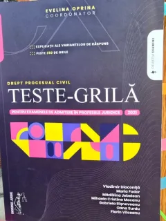 Drept procesual civil. Teste grila pentru examenele de admitere in profesiile juridice - Evelina Oprina