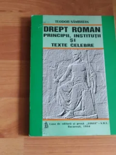 DREPT ROMAN PRINCIPII ,INSTITUTII SI TEXTE CELEBRE-TEODOR SAMBRIAN