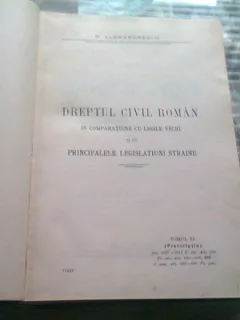 DREPTUL CIVIL ROMAN IN COMPARATIE CU LEGILE VECHI SI CU PRINCIPALELE LEGISLATIUNI STRAINE - DIMITRIE ALEXANDRESCO  TOMUL XI/PRESCRIPTIA