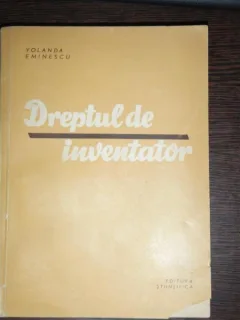 DREPTUL DE INVENTATOR - YOLANDA EMINESCU