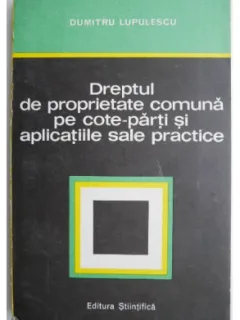 Dreptul de proprietate comuna pe cote parti si aplicatiile sale practice - Dumitru Lupulescu