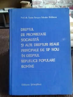DREPTUL DE PROPRIETATE SOCIALISTA SI ALTE DREPTURI REALE PRINCIPALE DE TIP NOU IN DREPTUL RPR - TRAIAN IONASCU