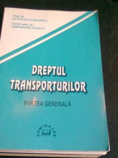 DREPTUL TRANSPORTURILOR PARTEA GENERALA - OCTAVIAN CAPATINA