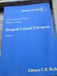 Dreptul Uniunii Europene - Editia 3 - Gilbert Gornig, Ioana Eleonora Rusu