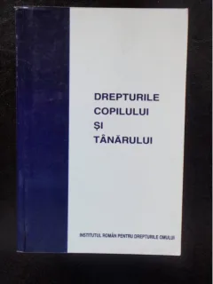 DREPTURILE COPILULUI SI TANARULUI