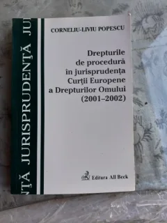 DREPTURILE DE PROCEDURA IN JURISPRUDENTA CURTII EUROPENE A DREPTURILOR OMULUI - CORNELIU LIVIU POPESCU