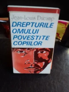 DREPTURILE OMULUI POVESTITE COPIILOR - JEAN LOUIS DUCAMP
