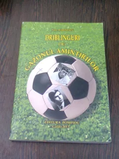 DRIBLINGURI PE GAZONUL AMINTIRILOR - PETRE MARINESCU