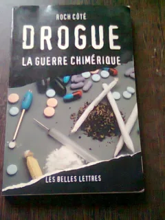 DROGUE. LA GUERRE CHIMERIQUE - ROCH COTE  (CARTE IN LIMBA FRANCEZA)