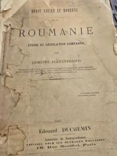 Droit ancien et moderne de la Roumanie. Etude de legislation comparee - Demetre Alexandresco