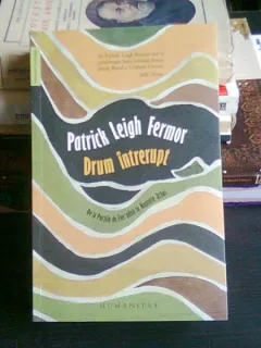DRUM INTRERUPT. DE LA PORTILE DE FIER PANA LA MUNTELE ATHOS  - PATRICK LEIGH FERMOR