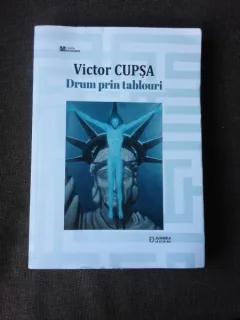 DRUM PRIN TABLOURI - VICTOR CUPSA