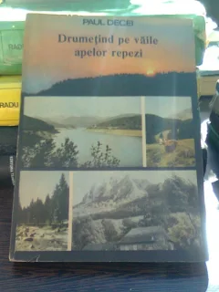 Drumetind pe vaile apelor repezi - Paul Decei