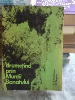 DRUMETIND PRIN MUNTII BANATULUI - LAZAR BOTOSANEANU, STEFAN NEGREA