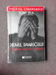 DRUMUL DAMASCULUI, SPOVEDANIA UNUI FOST TORTIONAR - DOINA JELA