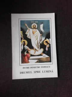 DRUMUL SPRE LUMINA - PETRE DEMETRU POPESCU  (VERSURI)