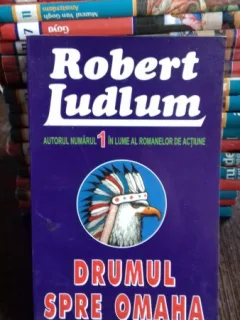 DRUMUL SPRE OMAHA - ROBERT LUDLUM