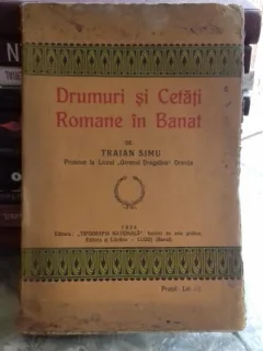 DRUMURI SI CETATI ROMANE IN BANAT - TRAIAN SIMU